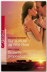 Couverture ebook de Sur la route de Wild River - Brûlante proposition (Harlequin Passions), de Kristi Gold, Barbara Mccauley