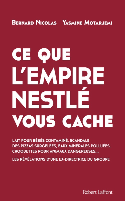 ebook cover of Ce que l'empire Nestlé vous cache, by Bernard Nicolas, Yasmine Motarjemi