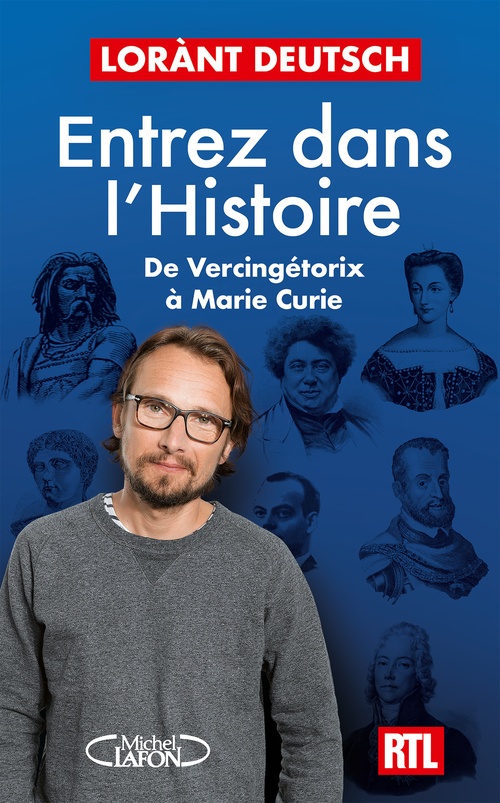 Couverture ebook de Entrez dans l'Histoire - De Vercingétorix à Marie Curie, de Lorànt Deutsch