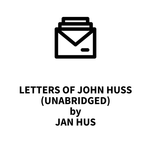 Couverture audiobook de Letters of John Huss (UNABRIDGED), de Jan Hus