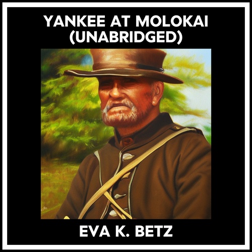 audiobook cover of Yankee At Molokai (Unabridged), by EVA K. BETZ