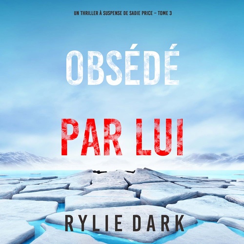 Couverture audiobook de Obsédé Par Lui (Un thriller à suspense de Sadie Price - Tome 3), de Rylie Dark