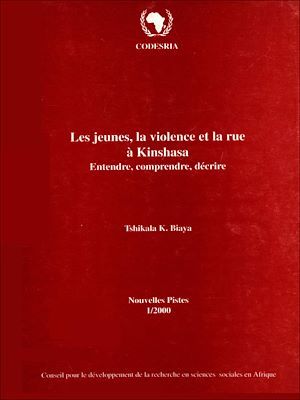 Couverture ebook de Les jeunes, la violence et la rue à Kinshasa, de Tshikala K. Biaya