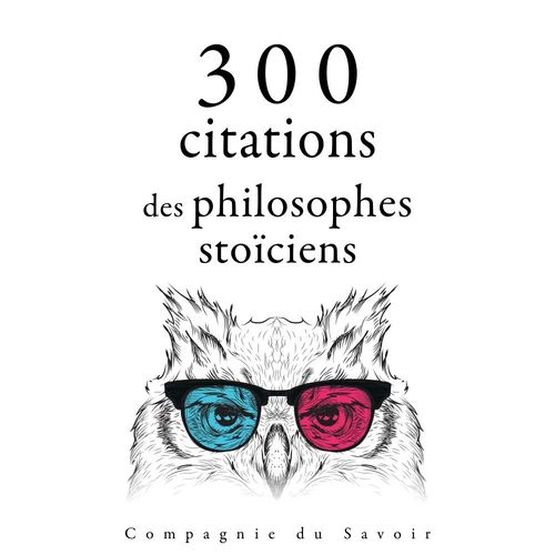 audiobook cover of 300 citations des philosophes stoïciens, by -  Epictete, -  Seneque, Marc Aurèle