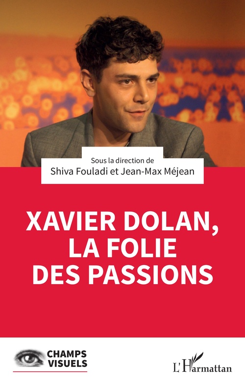 Couverture ebook de Xavier Dolan, la folie des passions, de