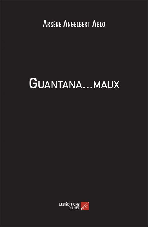 ebook cover of Guantana...maux, by Arsene Angelbert Ablo