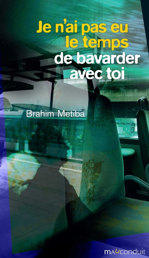 Couverture ebook de Je n'ai pas eu le temps de bavarder avec toi, de Brahim Métiba