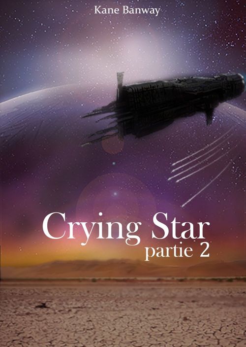 Couverture ebook de Crying Star, Partie 2, de Kane Banway