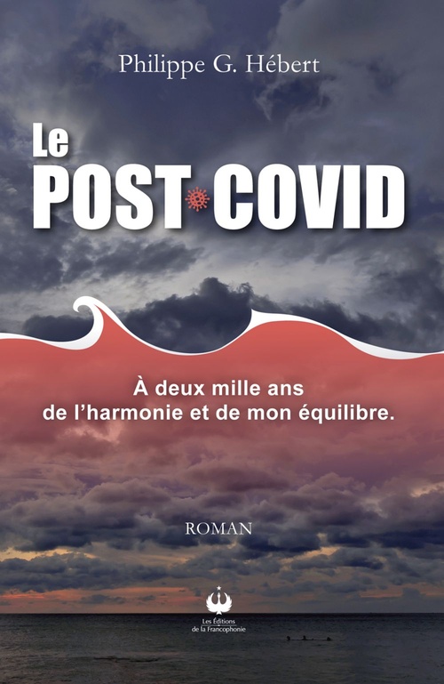 ebook cover of Le Post-Covid - À deux mille ans de l´harmonie et de mon équilibre, by Philippe G. Hebert