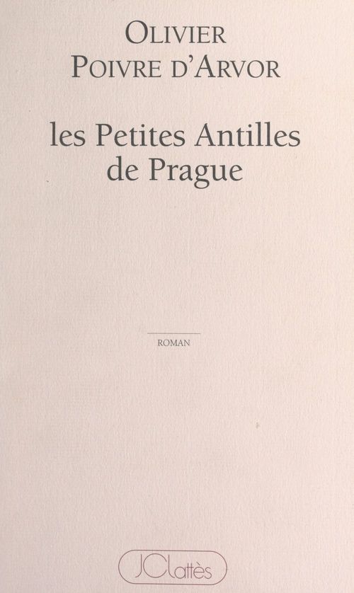 Couverture ebook de Les petites Antilles de Prague, de Olivier Poivre d'arvor
