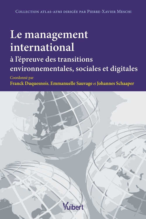 Couverture ebook de Le management international à l´épreuve des transitions environnementales, sociales et digitales, de Franck Duquesnois, Emmanuelle Sauvage, Johannes Schaaper