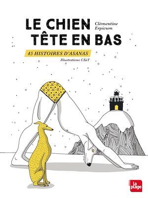 Couverture ebook de Le chien tête en bas 45 histoires d'asanas, de Clémentine Erpicum