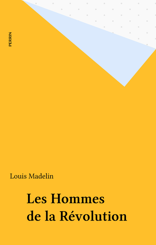 ebook cover of Les Hommes de la Révolution, by Madelin/L