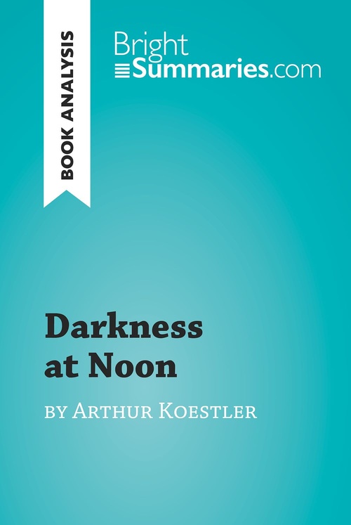 ebook cover of Darkness at Noon by Arthur Koestler (Book Analysis), by Bright Summaries