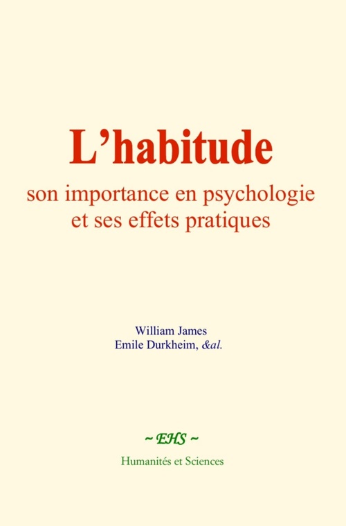 Couverture ebook de L'habitude : son importance en psychologie et ses effets pratiques, de Emile Durkheim, William James