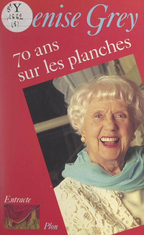 Couverture ebook de Soixante-dix ans sur les planches, de Denise Grey