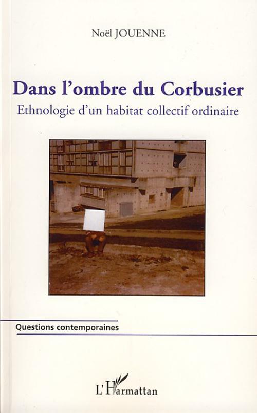 ebook cover of Dans l'ombre du Corbusier, by Noël Jouenne
