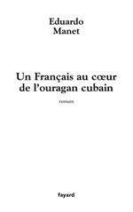 Couverture ebook de Un Français au coeur de l'ouragan cubain, de Manet-E