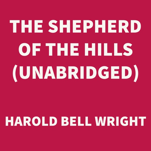 Couverture audiobook de The Shepherd of the Hills (UNABRIDGED), de Harold Bell Wright