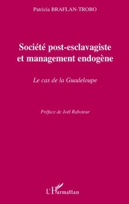Couverture ebook de Société post-esclavagiste et management endogène, de Patricia Braflan-Trobo