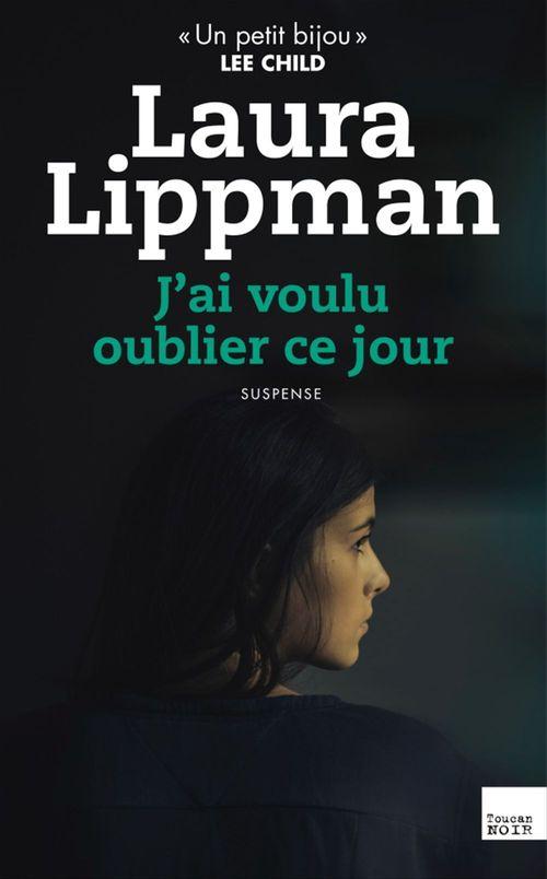 Couverture ebook de J'ai voulu oublier ce jour, de Laura Lippman
