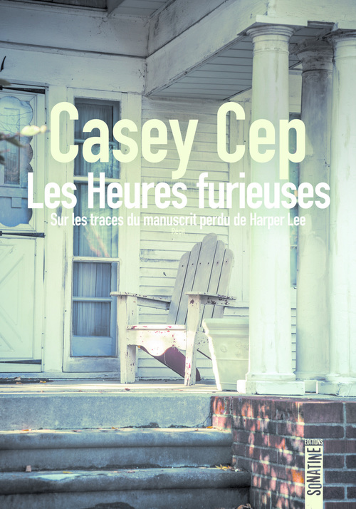 ebook cover of Les Heures furieuses - Sur les traces du manuscrit perdu de Harper Lee, by Casey Cep