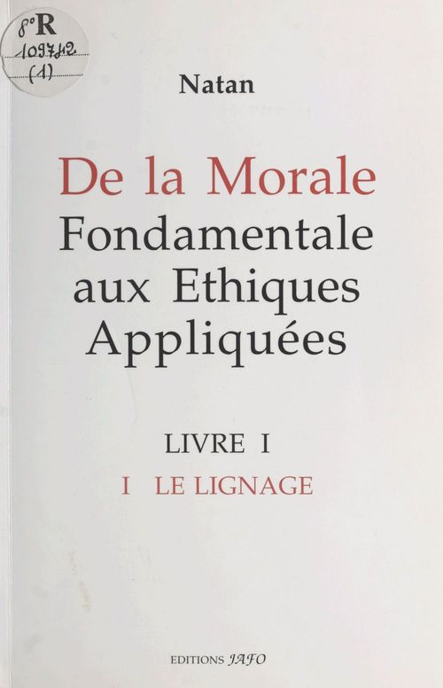 ebook cover of De la morale fondamentale aux éthiques appliquées (1). Le lignage, by Natan