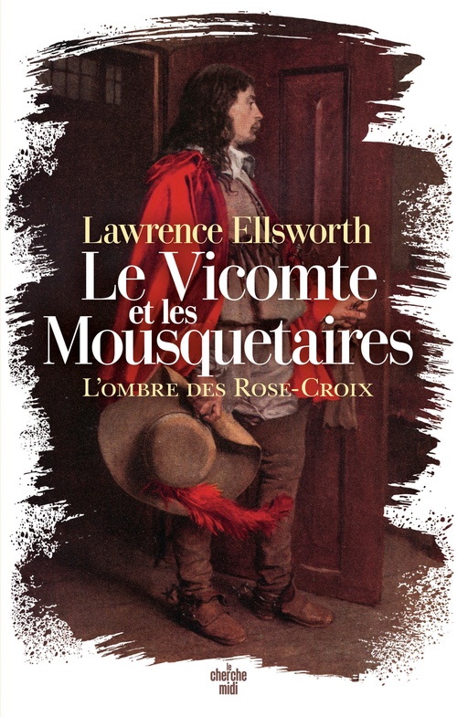 Couverture ebook de Le Vicomte et les Mousquetaires - L'ombre des Rose-Croix, de Lawrence Ellsworth