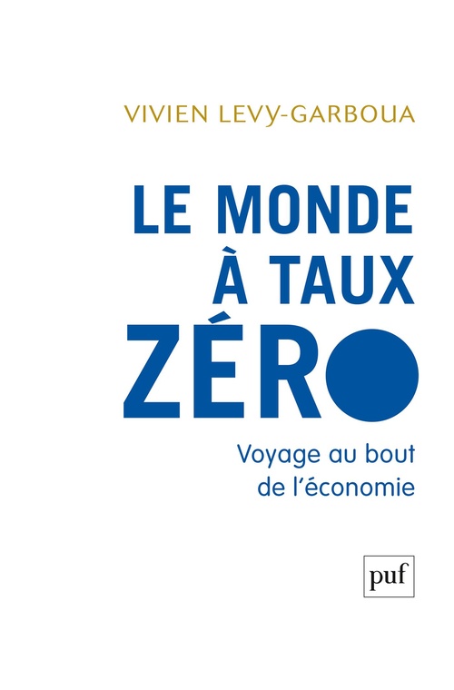 Couverture ebook de Le monde à taux zéro : Voyage au bout de l'économie, de Vivien Levy-Garboua