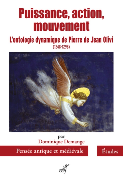 Couverture ebook de PUISSANCE, ACTION, MOUVEMENT - L'ONTOLOGIE DYNAMIQUE DE PIERRE DE JEAN OLIVI (1248-1298), de Dominique Demange