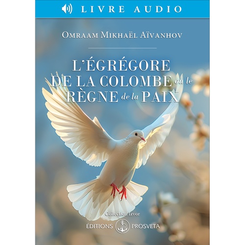 Couverture audiobook de L´égrégore de la Colombe ou le règne de la paix, de Omraam Mikhaël Aïvanhov