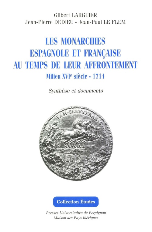 ebook cover of Les monarchies espagnole et française au temps de leur affrontement, by Abdelhaq el Jai, Gilbert Larguier, Jean-pierre Dedieu
