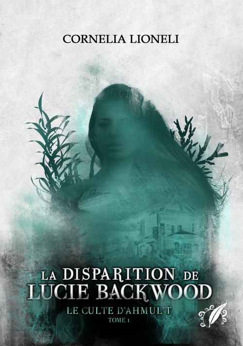 Couverture ebook de Le culte d'Ahmul't - Tome 1 : La disparition de Lucie Backwood, de Cornelia Lioneli