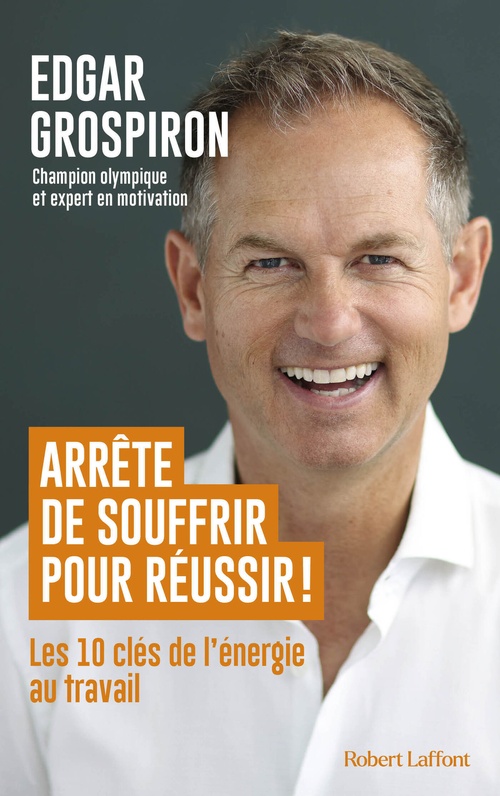 ebook cover of Arrête de souffrir pour réussir !, by Edgar Grospiron