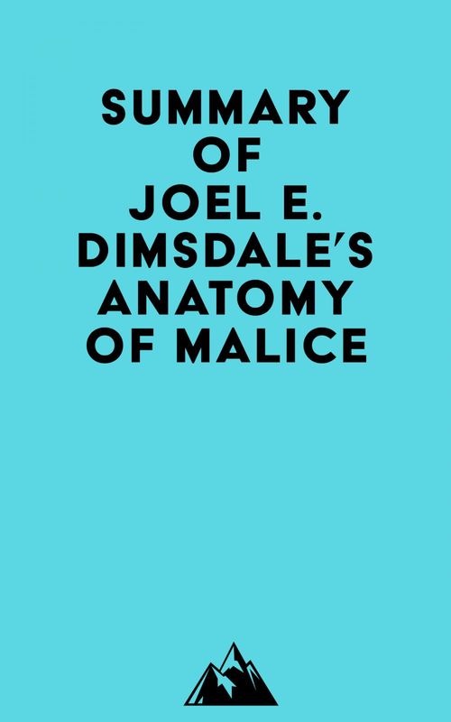 Couverture ebook de Summary of Joel E. Dimsdale's Anatomy of Malice, de Everest Media