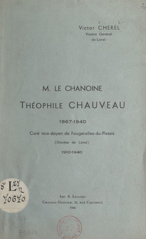 Couverture ebook de Le Chanoine Théophile Chauveau, 1867-1940, de Victor Cherel