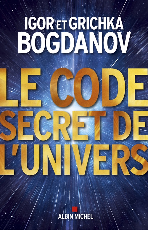 Couverture ebook de Le Code secret de l'Univers, de Grichka Bogdanov, Igor Bogdanov