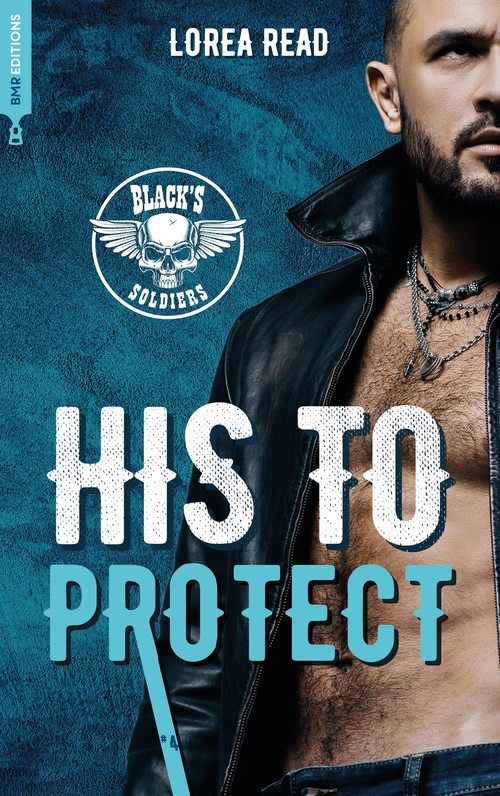 Couverture ebook de Black's soldiers T4 - His to Protect, de Lorea READ