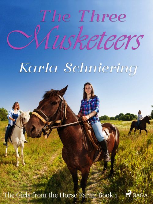 Couverture ebook de The Girls from the Horse Farm 1 - The Three Musketeers, de Karla Schniering