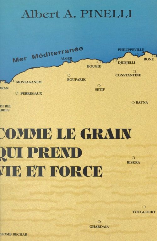 ebook cover of Comme le grain qui prend vie et force, by Albert A. Pinelli