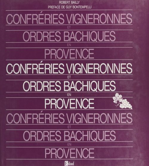 Couverture ebook de Confréries vigneronnes et ordres bachiques en Provence, de Robert Bailly