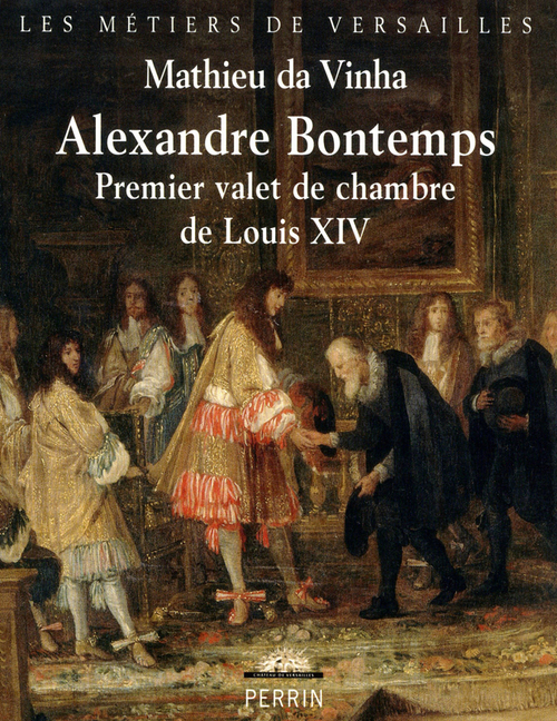 ebook cover of Bontemps, premier valet de chambre de Louis XIV, by Mathieu Da Vinha