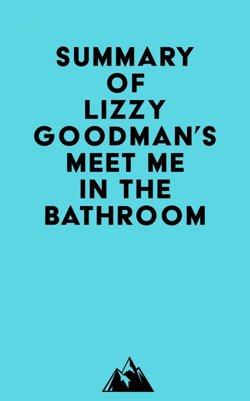 Couverture ebook de Summary of Lizzy Goodman's Meet Me in the Bathroom, de Everest Media