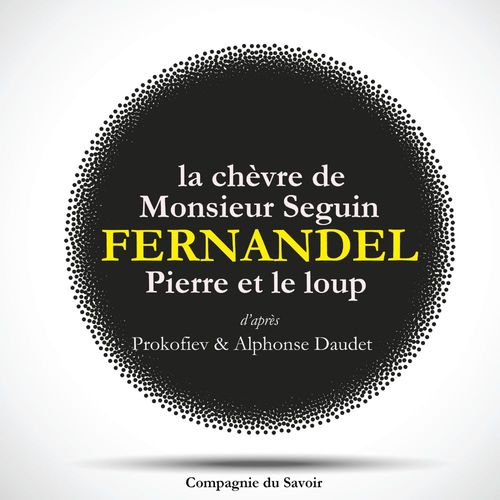 audiobook cover of Fernandel raconte : La chèvre de monsieur Seguin, Pierre et le Loup, by Alphonse Daudet, Serge Prokofiev