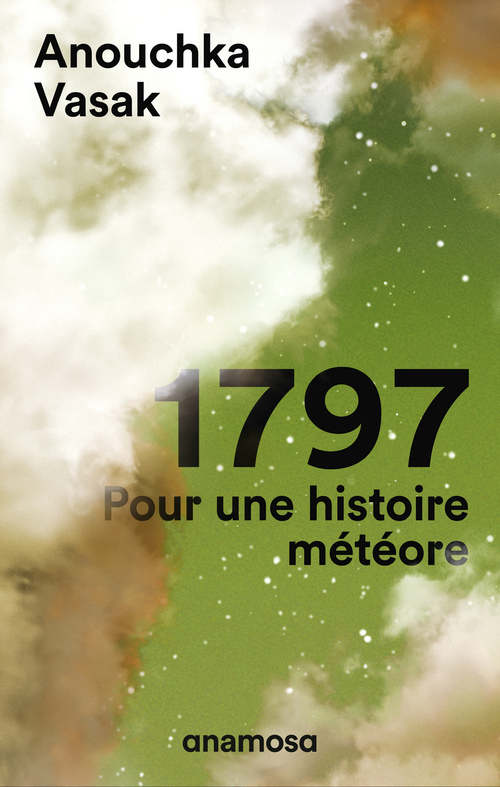 Couverture ebook de 1797 - Pour une histoire de météore, de Anouchka Vasak