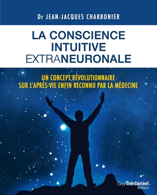 ebook cover of La conscience intuitive extraneuronale - Un concept révolutionnaire sur l'après-vie enfon reconnu pa, by Jean-Jacques Charbonnier