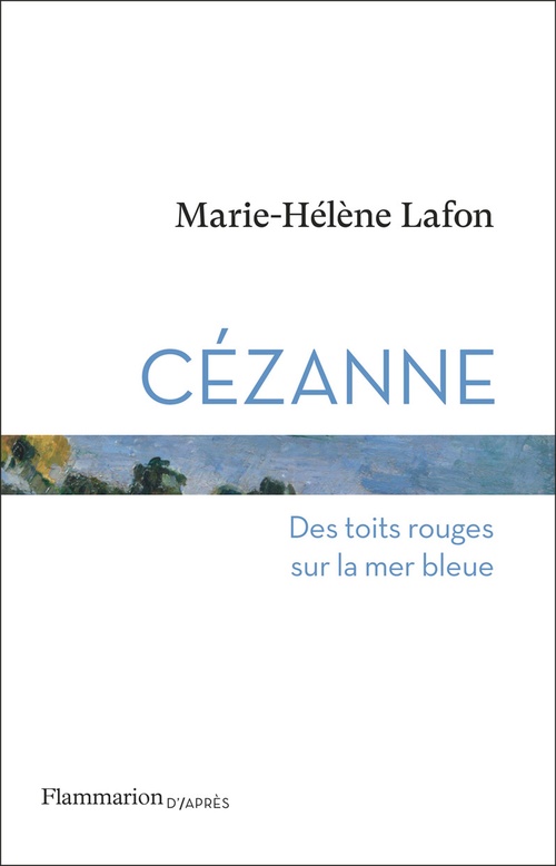 Couverture ebook de Cézanne. Des toits rouges sur la mer bleue, de Marie-Hélène Lafon