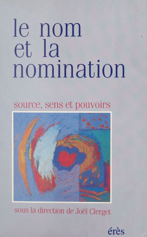 ebook cover of Le Nom et la Nomination : Source, sens et pouvoirs, by Joël Clerget