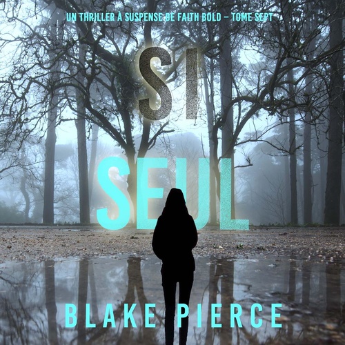 Couverture audiobook de Si seul (Un Thriller à Suspense de Faith Bold - Tome 7), de Blake Pierce