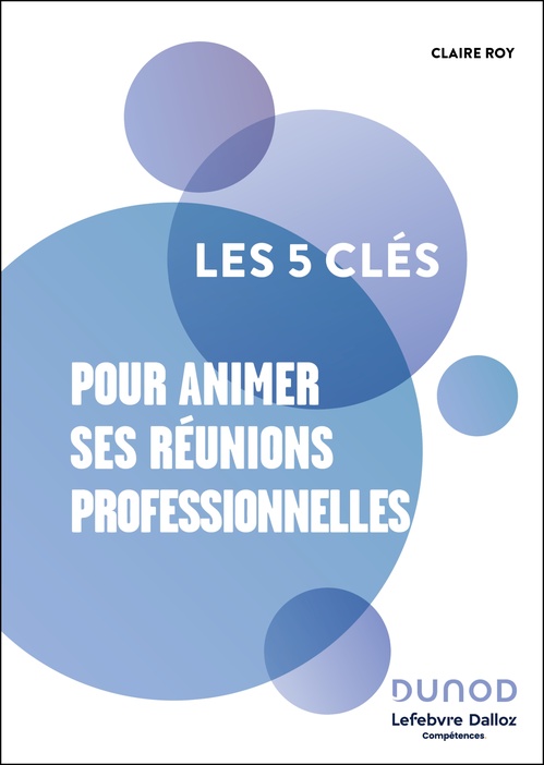 ebook cover of Les 5 clés pour animer ses réunions professionnelles, by Lefebvre Dalloz Compétences